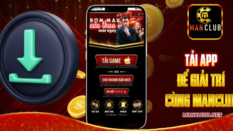 Vì sao nên chọn tải app Manclub chơi game đổi thưởng?